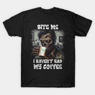 Bite Me - I Havent Had My Coffee Vintage Zombie  Art T-Shirt